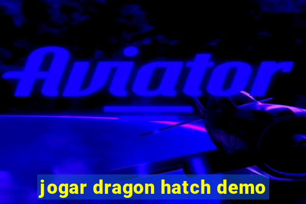 jogar dragon hatch demo